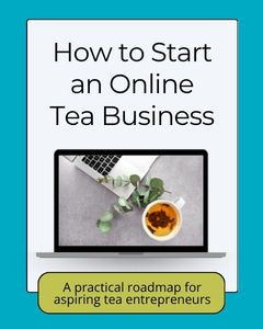 WORKSHOP: How to Start an Online Tea Business